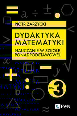 Dydaktyka matematyki. Szkoła ponadpodstawowa - Zarzycki Piotr