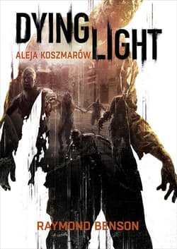 Dying Light. Aleja Koszmarów - ebook - Raymond Benson
