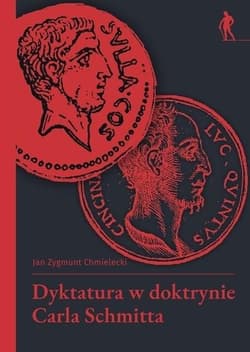 Dyktatura w doktrynie Carla Schmitta - Jan Zygmunt Chmielecki