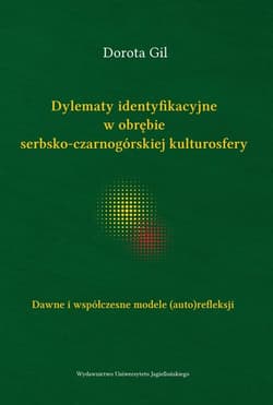 Dylematy identyfikacyjne w obrębie serbsko-czarnogórskiej kulturosfery Dawne i współczesne modele