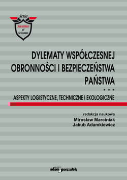 Dylematy współczesnej obronności i bezpieczeństwa państwa. Aspekty logistyczne, techniczne i ekologi