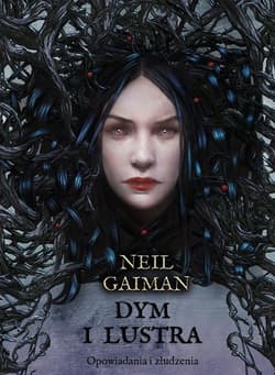 Dym i lustra. Opowiadania i złudzenia - Neil Gaiman