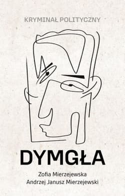Dymgła Kryminał polityczny - Zofia Mierzejewska, Mierzejewski Andrzej Janusz