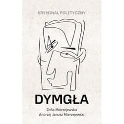 Dymgła Kryminał polityczny - Zofia Mierzejewska, Mierzejewski Andrzej Janusz