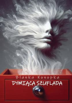 Dymiąca szuflada - Konopka Blanka
