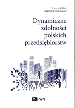 Dynamiczne zdolności polskich przedsiębiorstw - Cyfert Szymon, Krzakiewicz Kazimierz