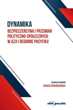 Dynamika bezpieczeństwa i przemian polityczno... - red. Renata Podgórzańska
