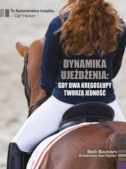 Dynamika ujeżdżenia: gdy dwa kręgosłupy tworzą jedność - Beth Baumert