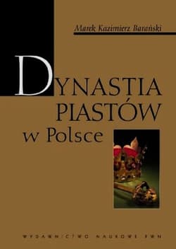 Dynastia Piastów w Polsce - Barański Marek Kazimierz