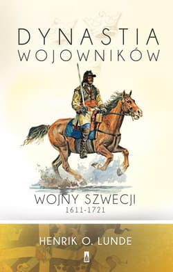 Dynastia wojowników Wojny Szwecji 1611-1721 - Lunde Henrik O.