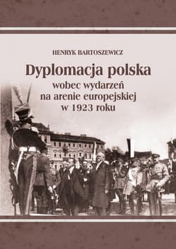 Dyplomacja polska wobec wydarzeń na arenie... -  Bartoszewicz Henryk