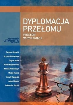 Dyplomacja przełomu. Przełom w dyplomacji -  Rzegocki Arkady