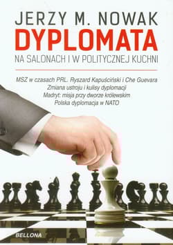 Dyplomata na salonach i w politycznej kuchni - Nowak Jerzy M.