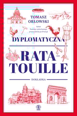 Dyplomatyczna ratatouille. Dokładka - Orłowski Tomasz