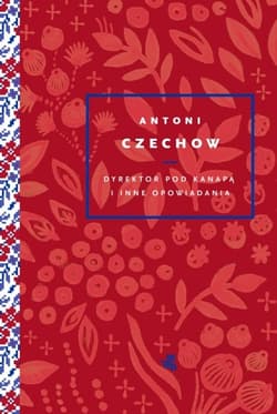 Dyrektor pod kanapą i inne opowiadania - Antoni Czechow