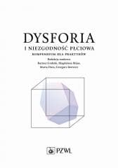 Dysforia i niezgodność płciowa. Kompendium dla... - Bartosz Grabski,  Mijas Magdalena,  Dora Marta, Grz