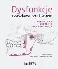 Dysfunkcje czaszkowo-żuchwowe. Diagnostyka... -  Kulesa-Mrowiecka Małgorzata