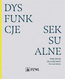Dysfunkcje seksualne. Poradnik dla lekarzy - Sławomir Jakima