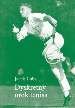 Dyskretny urok tenisa - ebook - Jacek Luba