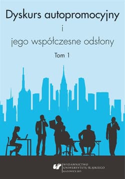 Dyskurs autopromocyjny i jego współczesne odsłony - red. Aleksandra Kalisz, red. Iwona Loewe, red. Ew