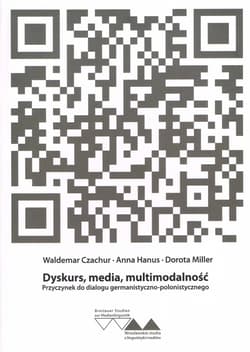 Dyskurs, media, multimodalność. Przyczynek do dialogu germanistyczno-polonistycznego - Miller Dorota, Czachur Waldemar, Anna Hanus