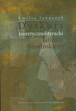 Dyskurs teoretycznoliteracki Janusza Sławińskiego - Emilia Januszek