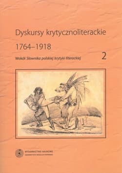 Dyskursy krytycznoliterackie 1764-1918 Wokół "Słownika polskiej krytyki literackiej", t. 2
