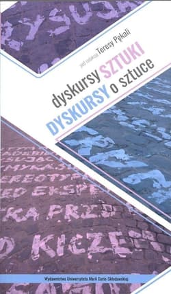 Dyskursy sztuki Dyskursy o sztuce - Teresa Pękala
