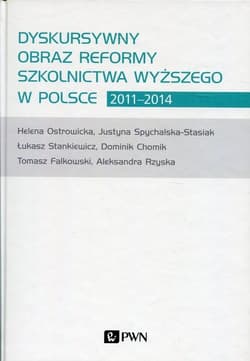 Dyskursywny obraz reformy szkolnictwa wyższego w Polsce 2011-2014 - Chomik Dominik, Ostrowicka Helena, Rzyska Aleksandra, Spychalska-Stasiak Justyna