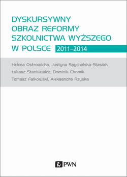 Dyskursywny obraz reformy szkolnictwa wyższego w Polsce 2011-2014 - Chomik Dominik, Ostrowicka Helena, Rzyska Aleksandra, Spychalska-Stasiak Justyna