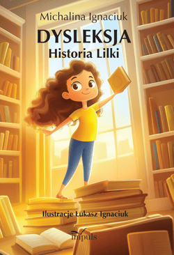 Dysleksja Historia Lilki - Michalina Ignaciuk