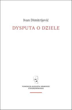 Dysputa o dziele / Fundacja Augusta hr. Cieszkowskiego