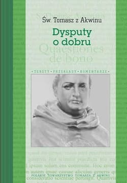 Dysputy o dobru - św.   Tomasz z Akwinu