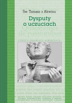 Dysputy o uczuciach - św.   Tomasz z Akwinu