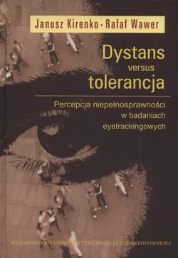 Dystans versus tolerancja  Percepcja niepełnosprawności w badaniach eyetrackingowych - Janusz Kirenko, Wawer Rafał