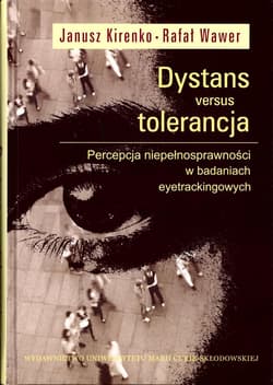 Dystans versus tolerancja  Percepcja niepełnosprawności w badaniach eyetrackingowych - Janusz Kirenko, Wawer Rafał