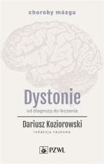 Dystonie. Od diagnozy do leczenia - Dariusz Koziorowski