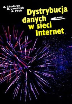 Dystrybucja danych w sieci Internet - Chodorek Agnieszka,  Chodorek Robert R., Andrzej Pach