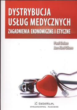 Dystrybucja usług medycznych Zagadnienia ekonomiczne i etyczne