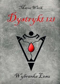 Dystrykt 121 Wybranka Losu - Maria Wicik