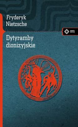 Dytyramby dionizyjskie - Fryderyk Nietzsche