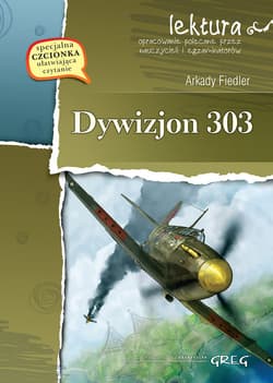 Dywizjon 303 wydanie z opracowaniem i streszczeniem - Arkady Fiedler