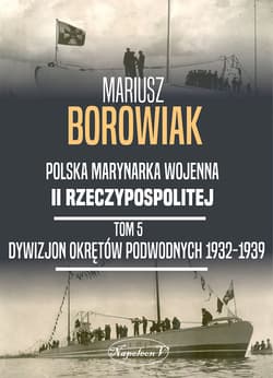 Dywizjon Okrętów Podwodnych 1932-1939 - Mariusz Borowiak