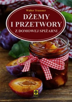 Dżemy i przetwory z domowej spiżarni - Walter Trausner
