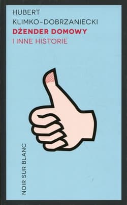 Dżender domowy i inne historie - Hubert Klimko-Dobrzaniecki, Hubert Klimko–Dobrzaniecki