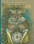 Dziadek do Orzechów i Król Myszy - E.T.A. Hoffmann