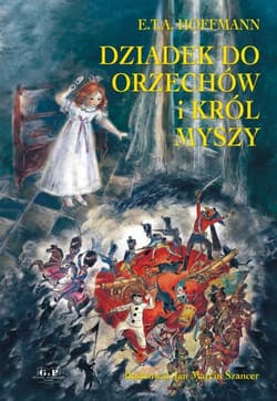 Dziadek do orzechów i Król Myszy - E.T.A. Hoffmann