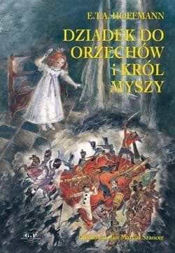 Dziadek do orzechów i Król Myszy - E.T.A. Hoffmann