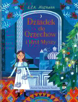 Dziadek do Orzechów i Król Myszy - E.T.A. Hoffmann