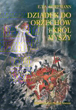 Dziadek do orzechów i Król Myszy - E.T.A. Hoffmann
